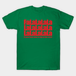 Fa  La La La La La La ...etc... T-Shirt